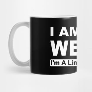 I'm not weird I'm a limited edition Mug